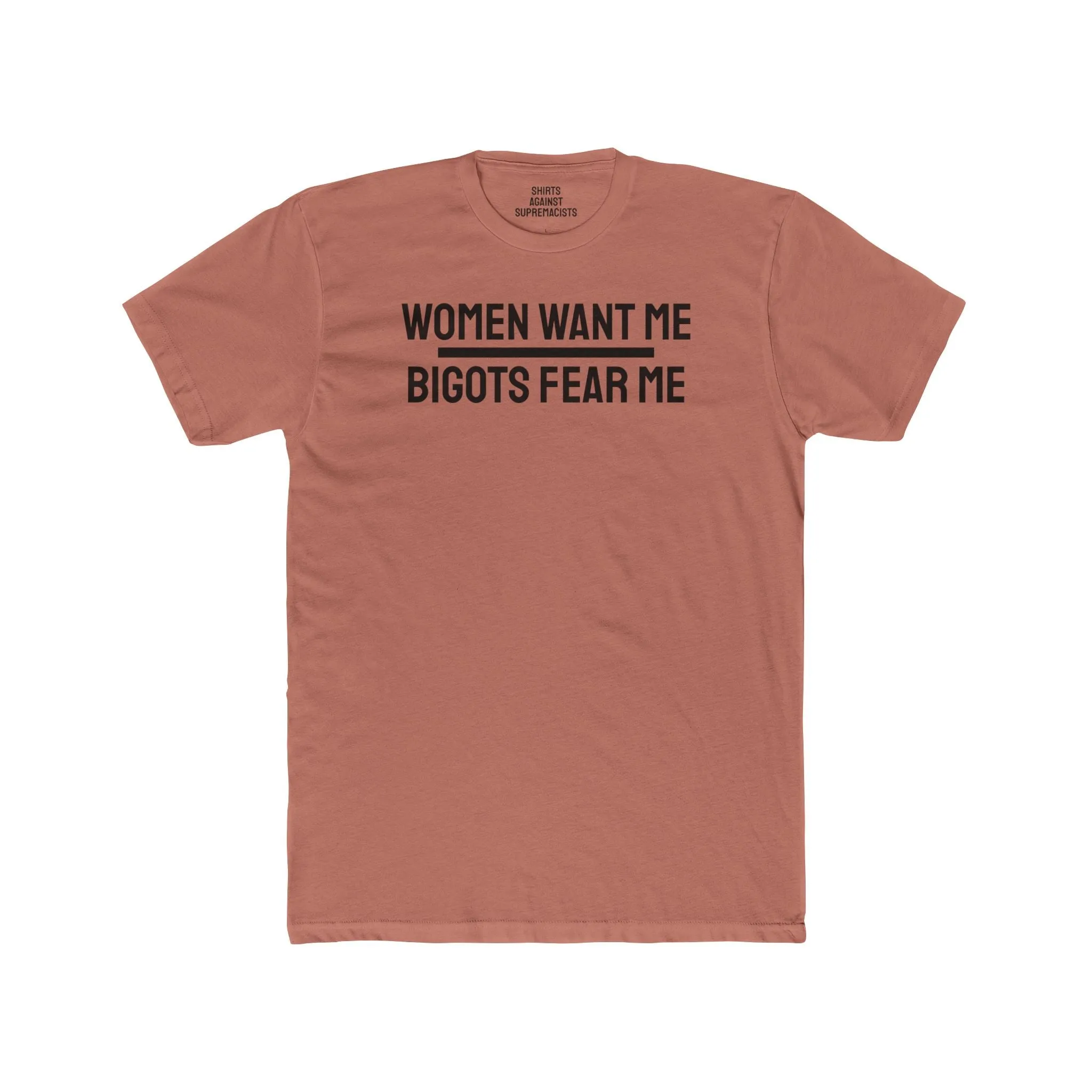 Women Want Me Bigots Fear Me - Unisex Cotton Crew Tee