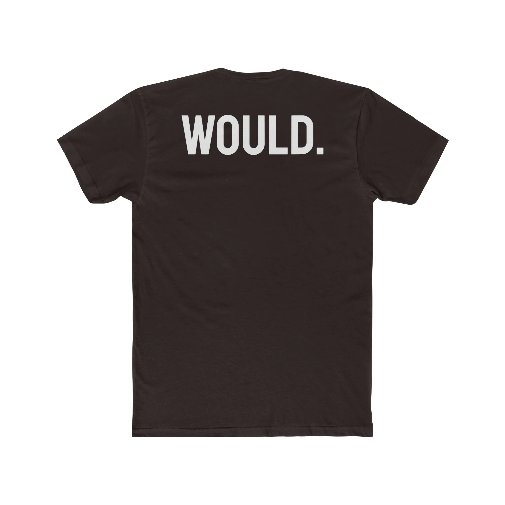 Would. - Unisex Cotton Crew Tee