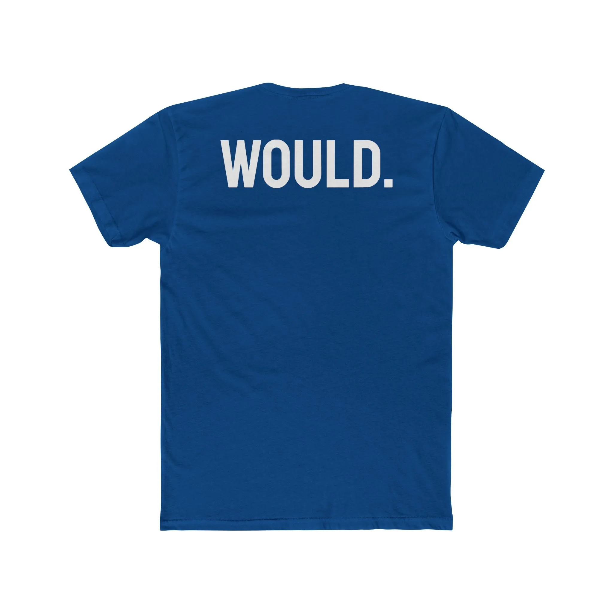 Would. - Unisex Cotton Crew Tee