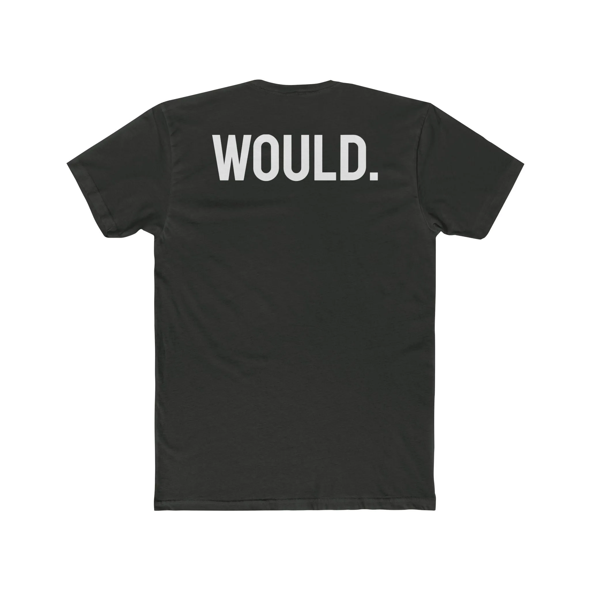 Would. - Unisex Cotton Crew Tee