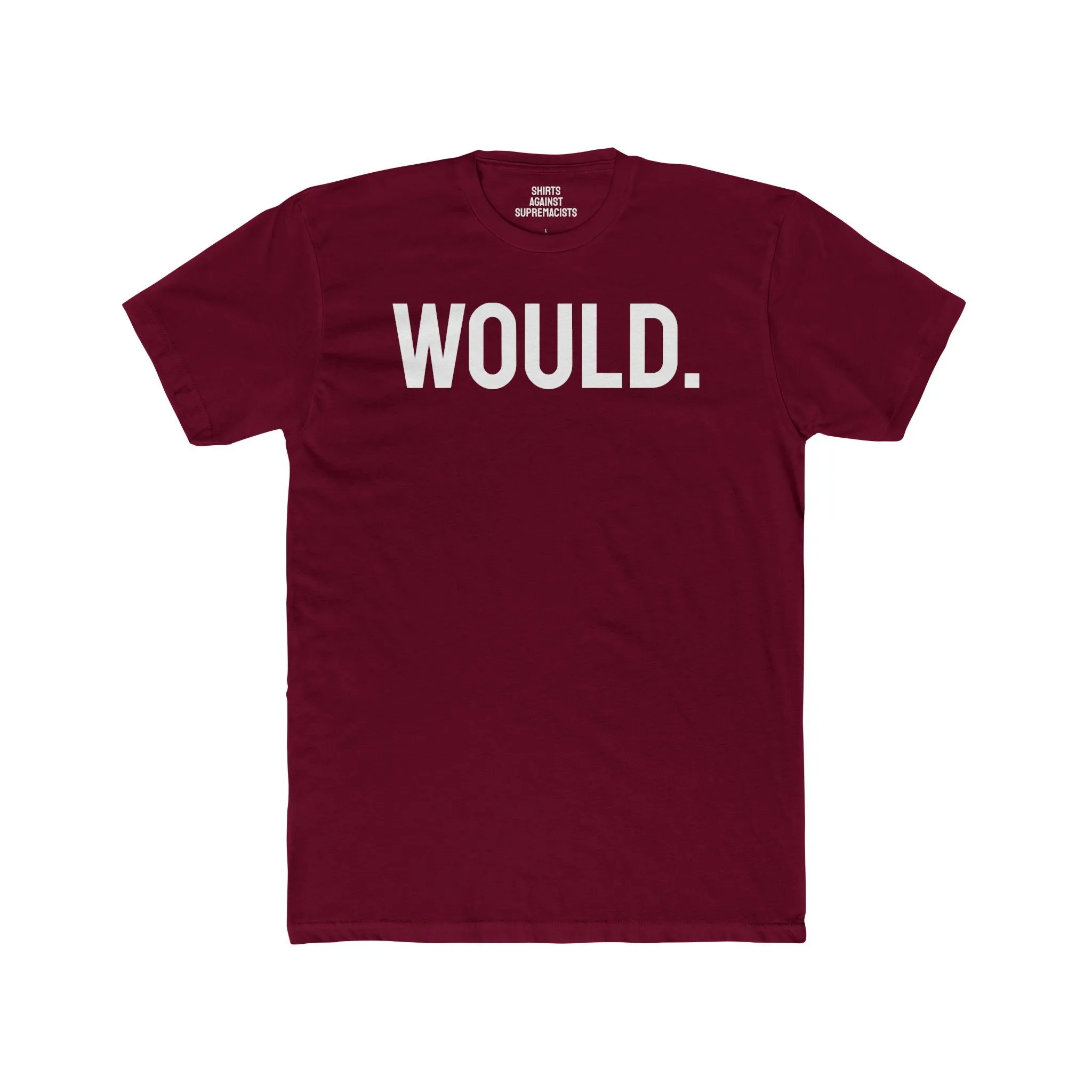 Would. - Unisex Cotton Crew Tee